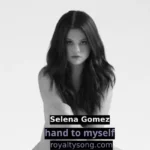 hand to myself by selena gomez