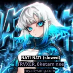 nati nati slowed by trvxer mp3